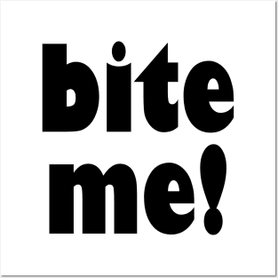 Bite Me! Posters and Art